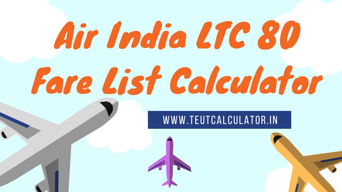 Air India LTC 80 Fare List Calculator TEUT Calculators