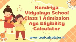KVS Class 1 Admission Age Eligibility Calculator (1)